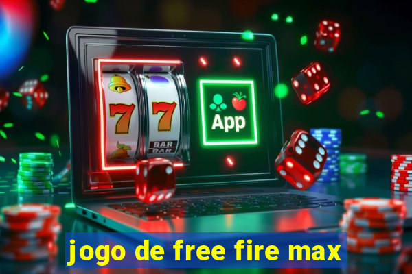 jogo de free fire max